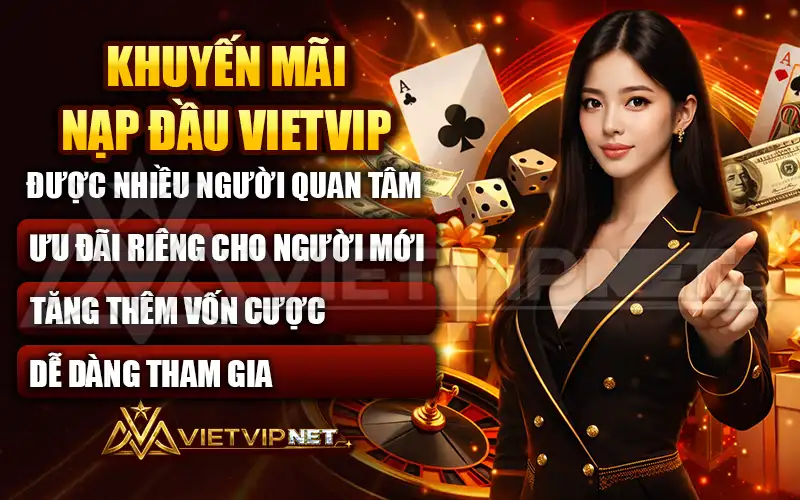 Khuyến mãi nạp lần đầu VietVIP được nhiều người quan tâm